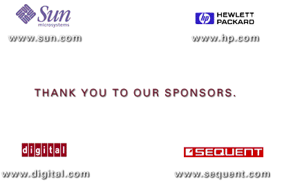 Thank You to Our Sponsors... Sun, HP, Digital, Sequent